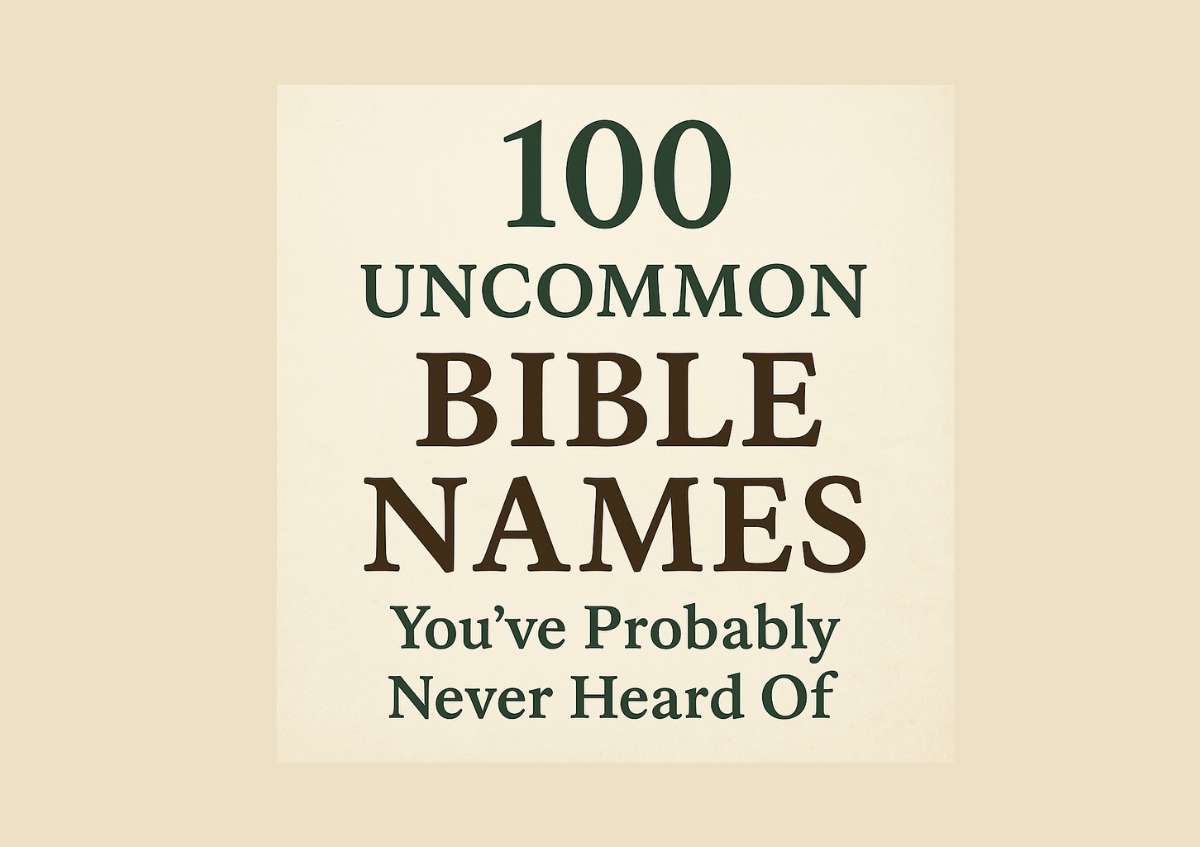 100 Uncommon Bible Names You’ve Probably Never Heard Of (With Meanings & Details)